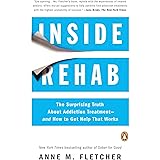 Inside Rehab: The Surprising Truth About Addiction Treatment--and How to Get Help That Works