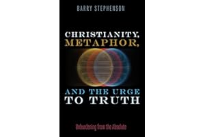 Christianity, Metaphor, and the Urge to Truth: Unburdening from the Absolute