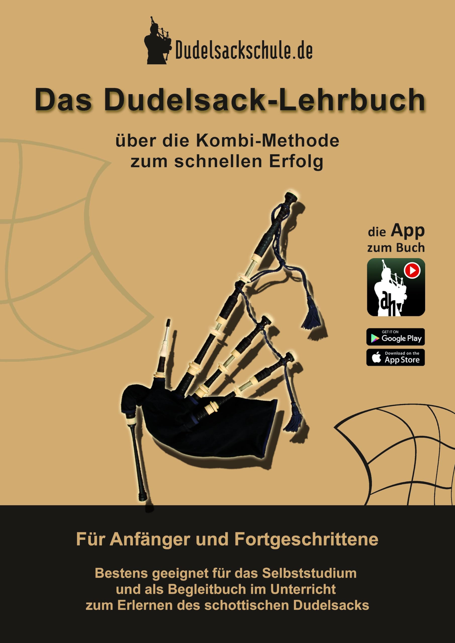 Das Dudelsack-Lehrbuch inkl. App-Kooperation: Erlerne den schottischen Dudelsack - für absolute Anfänger und fortgeschrittene Dudelsackspieler