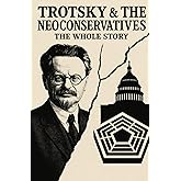 Trotsky and the Neoconservatives: The Whole Story