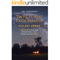 Twin Flame Code Breaker: 11:11 KEY CODES The Secret to Unlocking Unconditional Love & Finding Your Way Home book cover