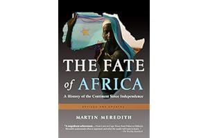 The Fate of Africa: A History of the Continent Since Independence