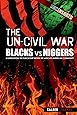 The Un-Civil War: BLACKS vs NIGGERS: Confronting the Subculture Within the African-American Community