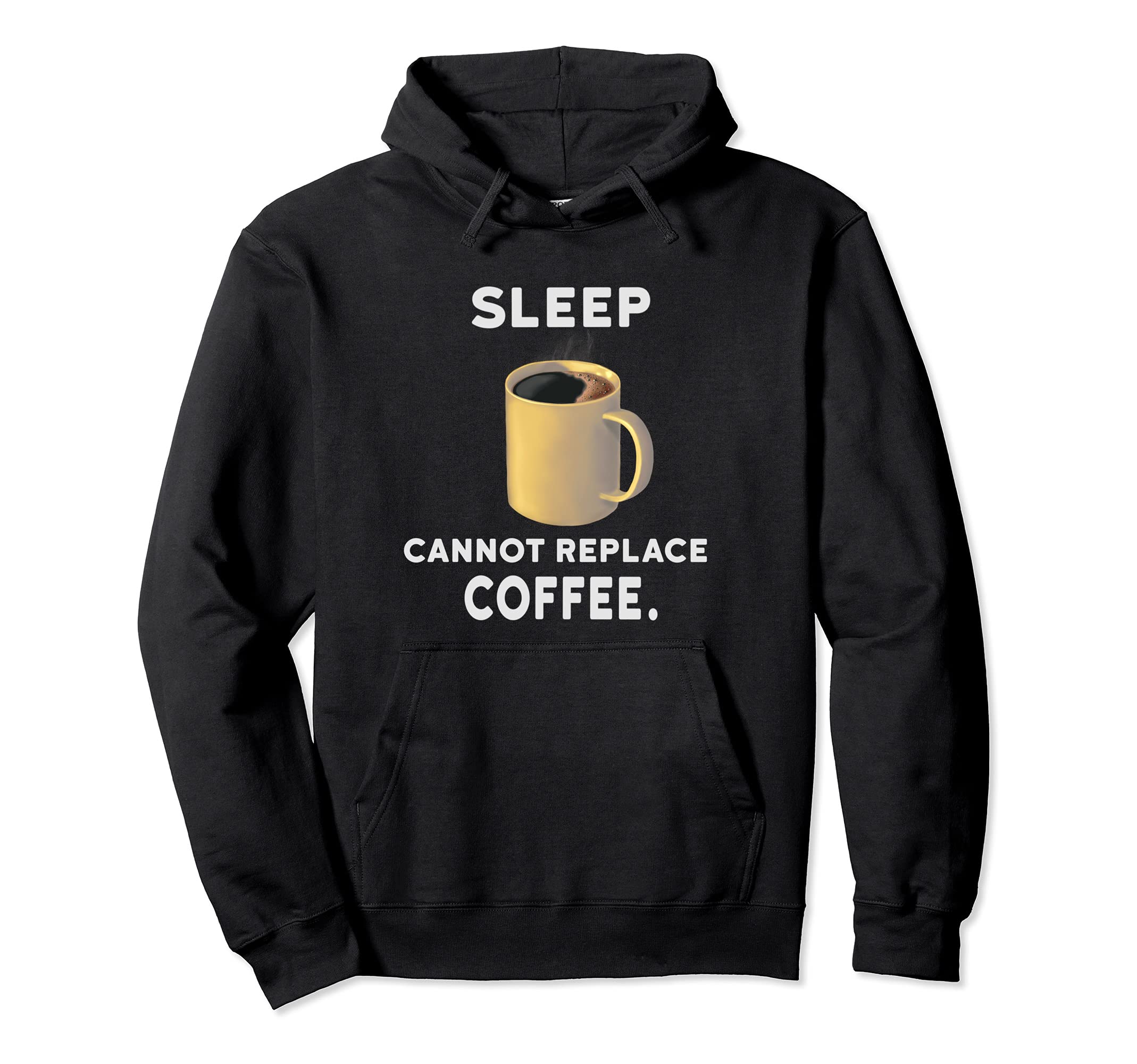 Sleep cannot replace coffee mug (D010-0235A) Pullover Hoodie