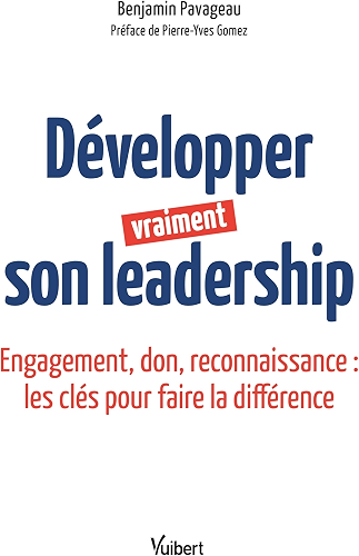 Download Développer vraiment son leadership : Engagement, don, reconnaissance : les clés pour faire la différence (Hors collection) PDF
