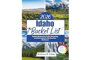 Idaho Bucket List 2026: Explore Backcountry Trails, Hot springs and Scenic Lakes in the American Northwest