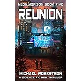 Reunion: A Science Fiction Thriller (Neon Horizon - The Complete Series)