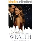 Love Beyond Wealth: A Novel (A Billionaire Hearts Series Book 1)