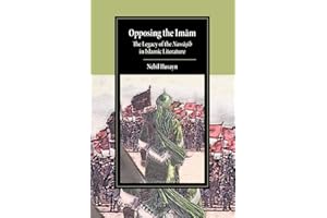 Opposing the Imam: The Legacy of the Nawasib in Islamic Literature (Cambridge Studies in Islamic Civilization)