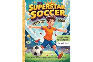 The Superstar Soccer Activity Book: Tricky Mazes, Brain-Building Puzzles & Exciting Challenges Inspired by 18 Champions for Kids 6-12 (Sports Collection for Young Superstars)