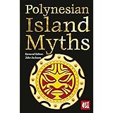 Polynesian Island Myths (The World's Greatest Myths and Legends)