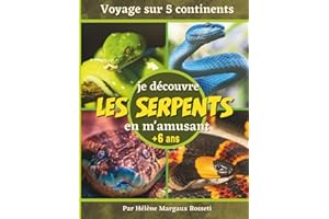 Je découvre les serpents en m'amusant - 6 ans et plus: Apprendre à connaitre le monde extraordinaire des reptiles. Jeu de l'o