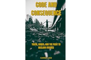 Code and Consequence: Youth, Gangs, and The Fight to Reclaim Futures