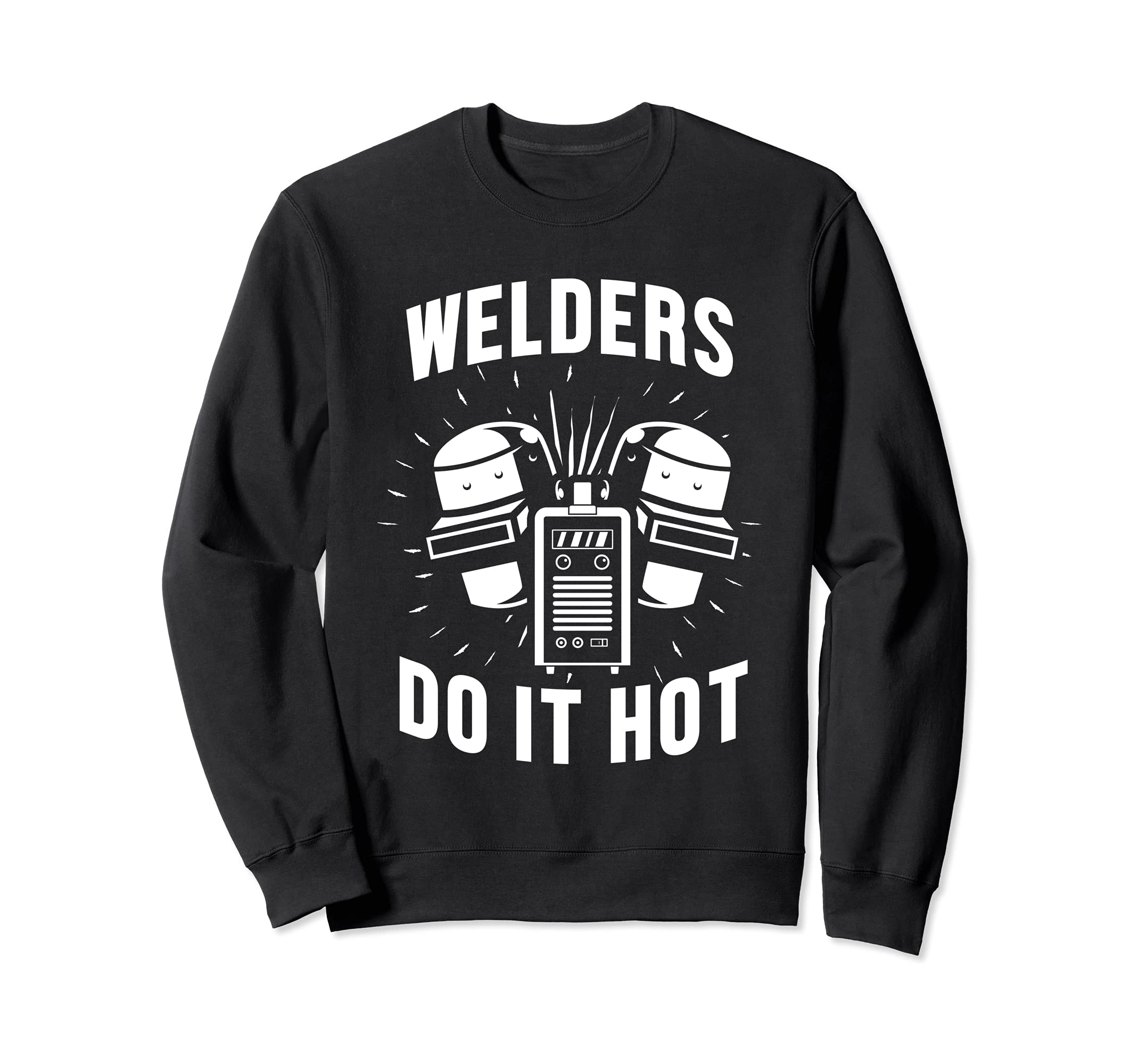 Welder Engineer Do It Hot Welding Engineering Fabrication Sweatshirt