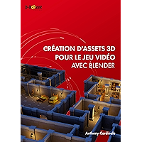Création d'Assets 3D pour le jeu vidéo avec Blender (French Edition) book cover