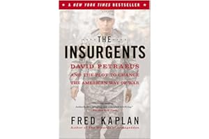 The Insurgents: David Petraeus and the Plot to Change the American Way of War