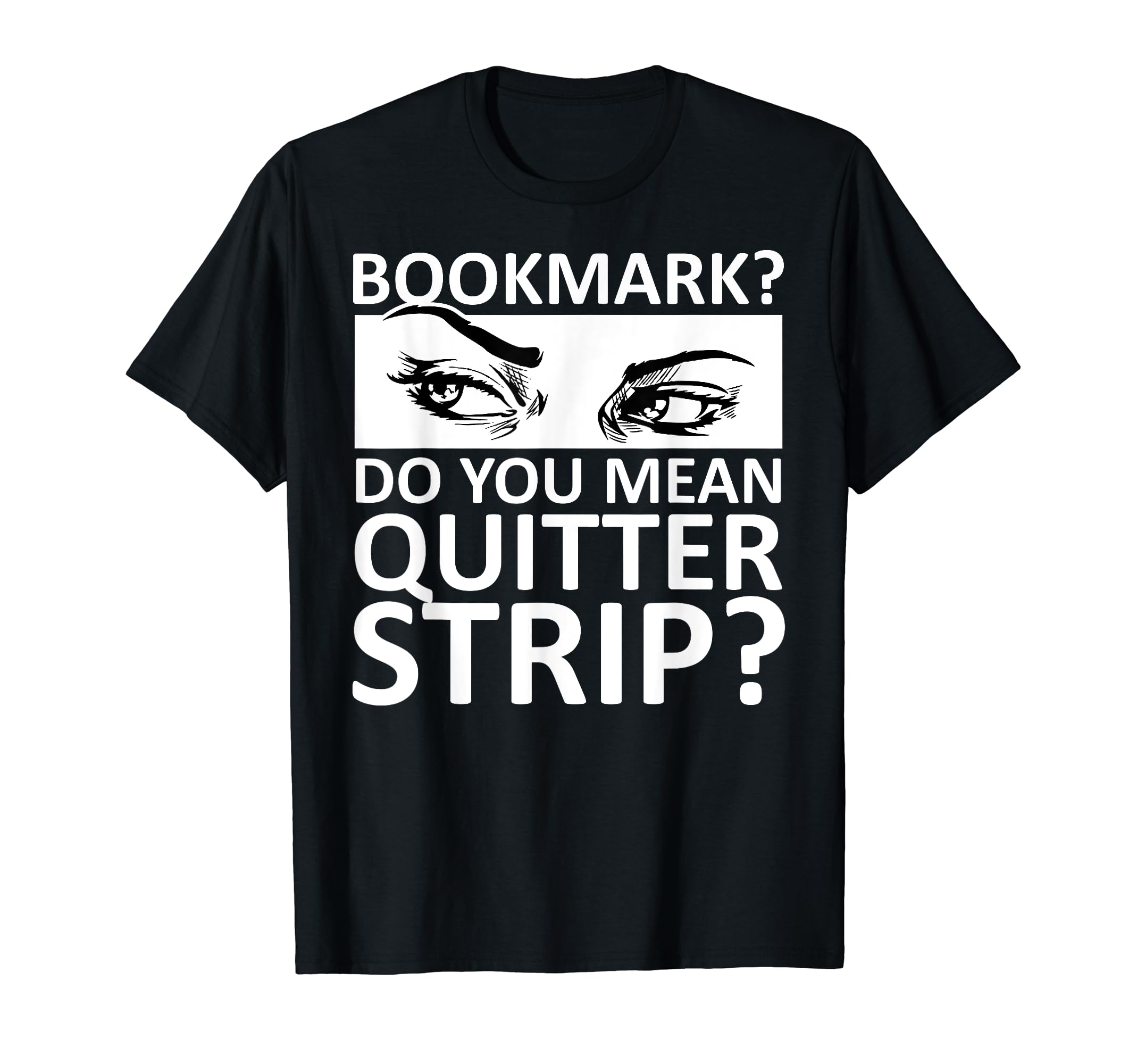 Bookmarks Are For Quitters Funny Reading T-Shirt