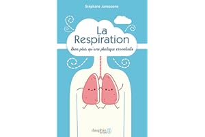 La Respiration, bien plus qu’une pratique essentielle (French Edition)