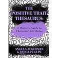 The Positive Trait Thesaurus: A Writer's Guide to Character Attributes (Writers Helping Writers Series)