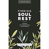 Finding Soul Rest: 40 Days of Connecting with Christ: A Devotional