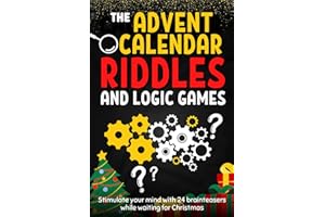 Advent Calendar of Riddles and Logic Games: A book to pass the time until Christmas, featuring brainteasers, activities, puzzles, riddles, mysteries, ... for 24 days, for both children and adults.