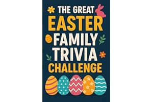 The Great Easter Family Trivia Challenge: 500+ Rapid-Fire Questions, Riddles & MCQs for the Whole Family