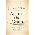 Against the Grain: A Deep History of the Earliest States