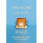 The More of Less: Finding the Life You Want Under Everything You Own