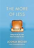 The More of Less: Finding the Life You Want Under Everything You Own