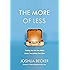 The More of Less: Finding the Life You Want Under Everything You Own