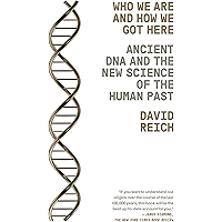 Who We Are and How We Got Here: Ancient DNA and the New Science of the Human Past book cover