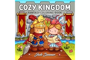 Cozy Kingdom: A Cute Fantasy Coloring Book for Adults and Teens with Knights, Dragons, Unicorns, Fairies, and More! (Cozy Coloring Books)