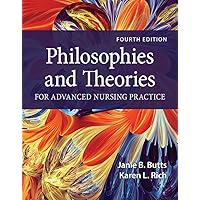 Philosophies and Theories for Advanced Nursing Practice