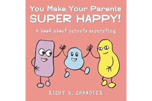 You Make Your Parents Super Happy!: A book about parents separating