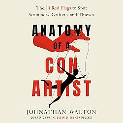 Anatomy of a Con Artist: The 14 Red Flags to Spot