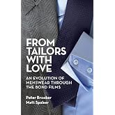 From Tailors with Love (hardback): An Evolution of Menswear Through the Bond Films