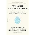 We Are the Weather: Saving the Planet Begins at Breakfast