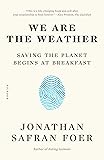 We Are the Weather: Saving the Planet Begins at Breakfast