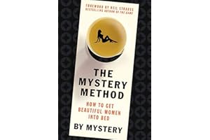 The Mystery Method: How to Get Beautiful Women Into Bed