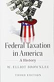 Federal Taxation in America: A History