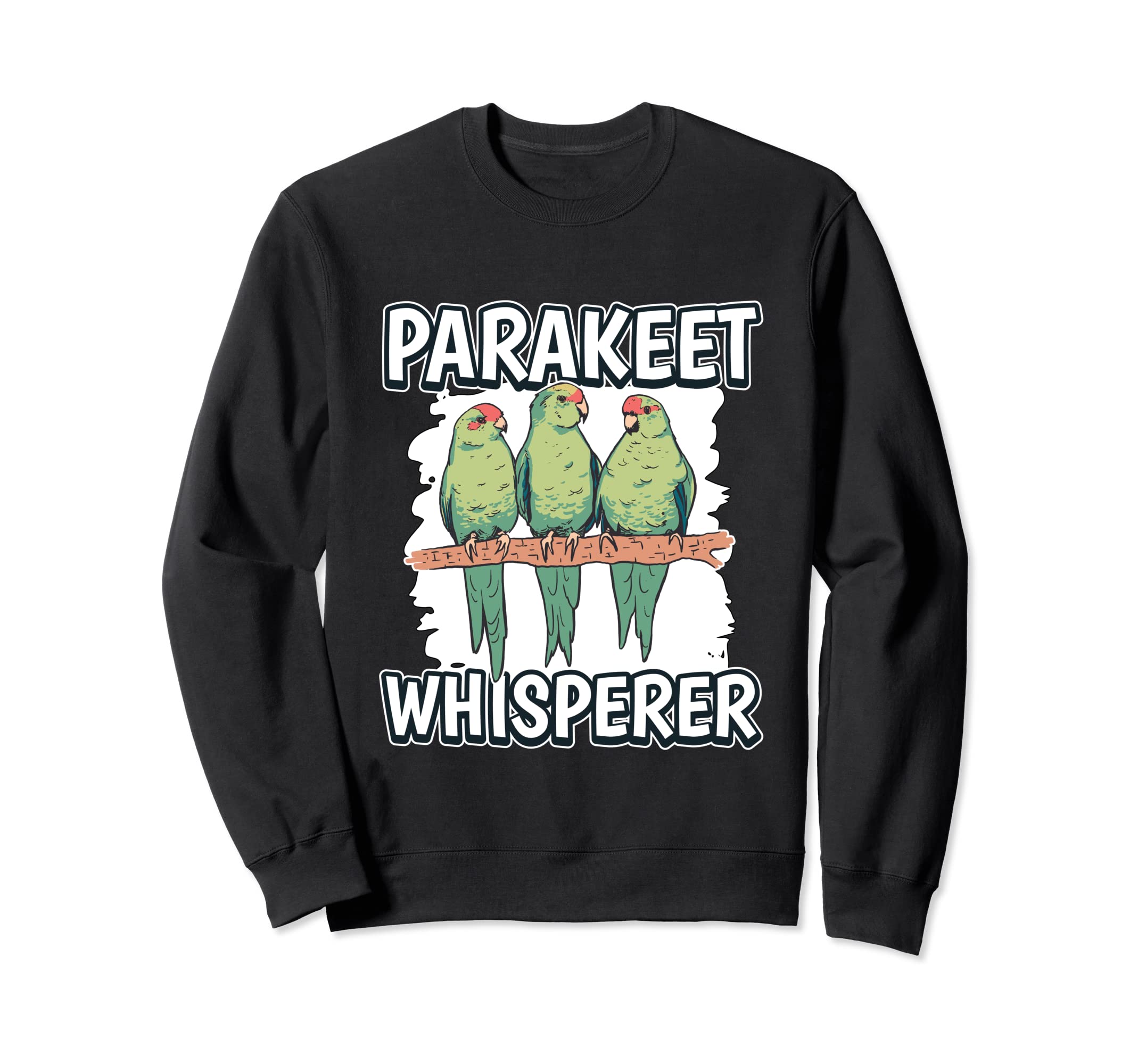 Parakeet Whisperer Bird Parakeet Sweatshirt
