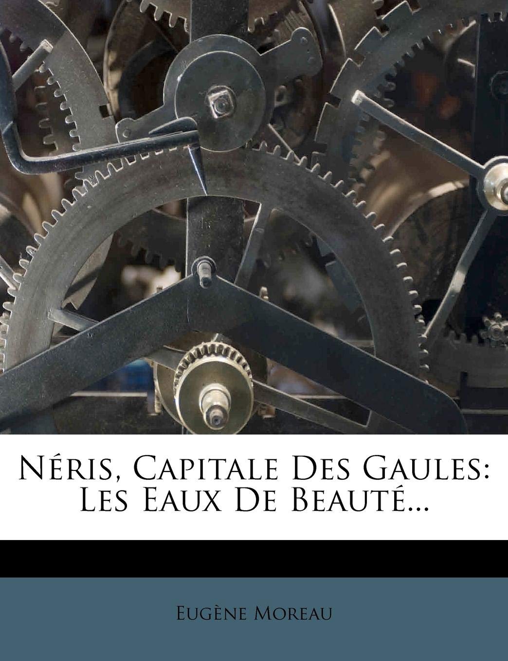 Amazon Neris Capitale Des Gaules Les Eaux De Beaute Moreau Eugene World