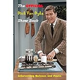 The Official Dick Van Dyke Show Book: Interesting Quizzes and Facts: The Definitive History of Television's Most Enduring Com