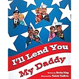 I'll Lend You My Daddy: A Deployment Book for Kids Ages 4-8