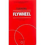 Turning the Flywheel: A Monograph to Accompany Good to Great (Good to Great, 6)