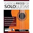Classical Pieces for Solo Guitar: 18 Classical Masterpieces Arranged for the Advancing Guitarist (Learn how to play classical guitar)
