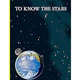 To Know the Stars