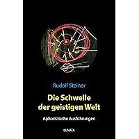 Die Schwelle der geistigen Welt – Aphoristische Ausführungen (German Edition) book cover Die Schwelle der geistigen Welt – Aphoristische Ausführungen (German Edition) book cover