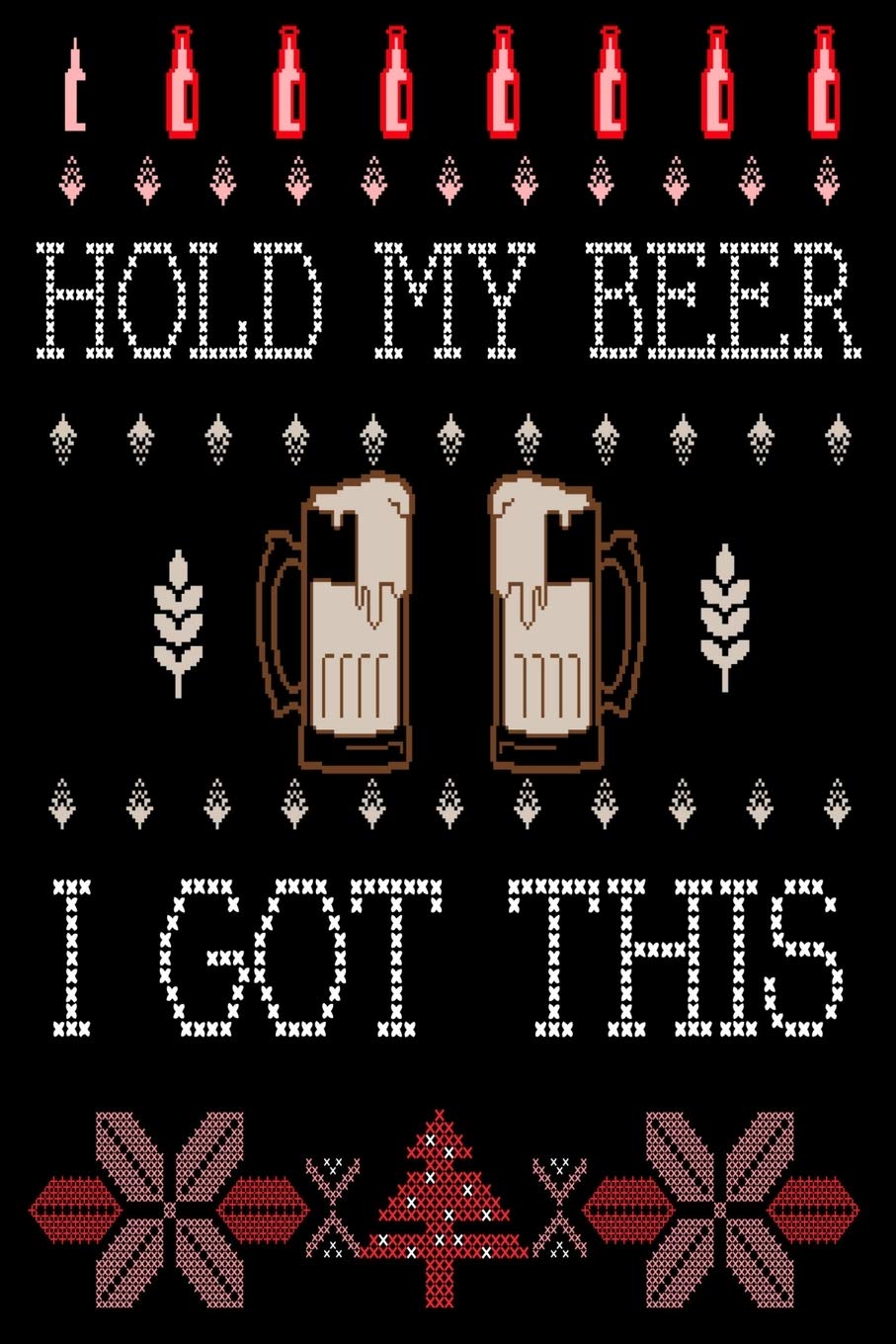 Hold My Beer I Got This Funny Ugly Christmas Shirt Design For Beer Lovers Brother Gifts Design For Pranksters Cover Note Book Journal Tantrums Mini Amazon De Bucher