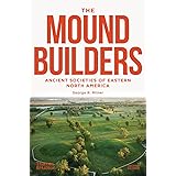 The Moundbuilders: Ancient Societies of Eastern North America: Second Edition